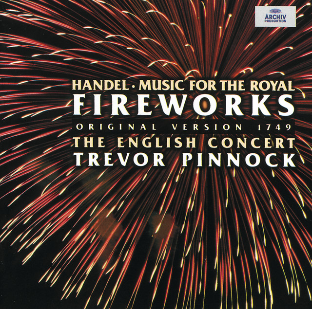 Handel: Music for the Royal Fireworks, Concertos & Two Suites